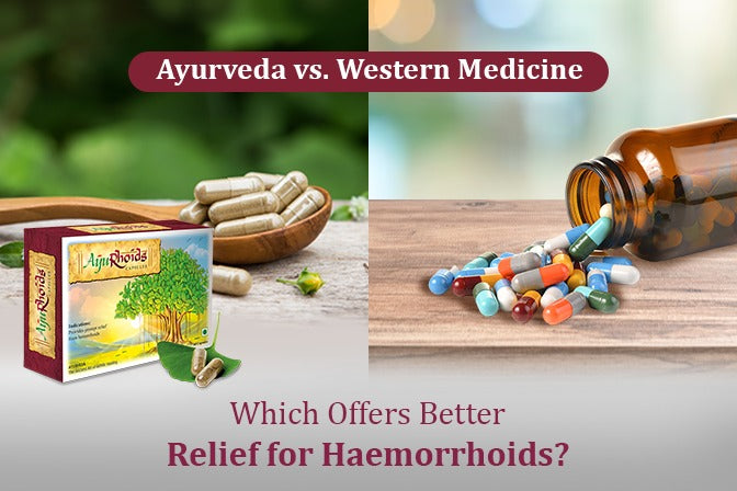 Ayurveda vs. Western Medicine: Which Offers Better Relief for Hemorrhoids?