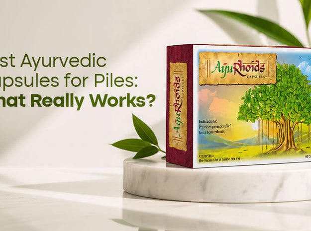 Best Ayurvedic Capsules for Piles: What Really Works?