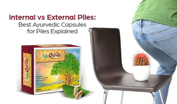 Internal vs External Piles: Best Ayurvedic Capsules for Piles Explained